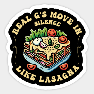 Real G's Move In Silence Like Lasagna Sticker